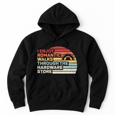 Retro I Enjoy Romantic Walks Through The Hardware Store Hoodie