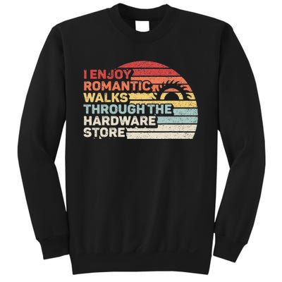 Retro I Enjoy Romantic Walks Through The Hardware Store Sweatshirt