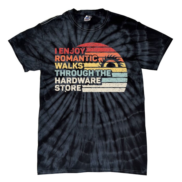 Retro I Enjoy Romantic Walks Through The Hardware Store Tie-Dye T-Shirt