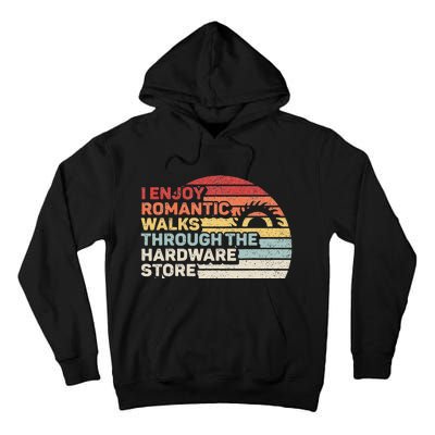 Retro I Enjoy Romantic Walks Through The Hardware Store Tall Hoodie