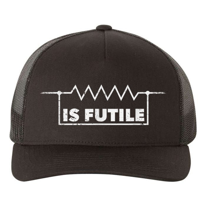 Resistor Is Futile Design Electrical Engineering Resistance Yupoong Adult 5-Panel Trucker Hat