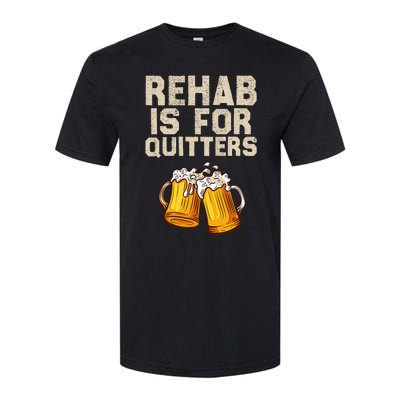 Rehab Is For Quitters Funny Alcohol Rehabilitation Beer Softstyle CVC T-Shirt