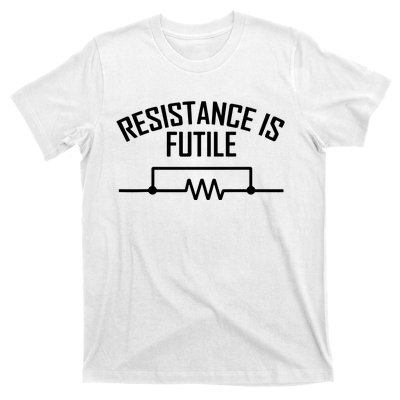 Resistance Is Futile Funny Electrical Engineering Nerd T-Shirt