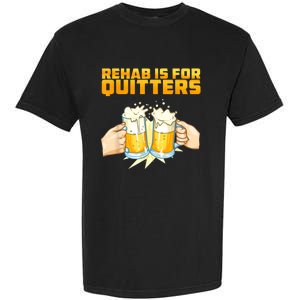 Rehab Is For Quitters Funny Rehabilition Wine Beer Lovers Garment-Dyed Heavyweight T-Shirt