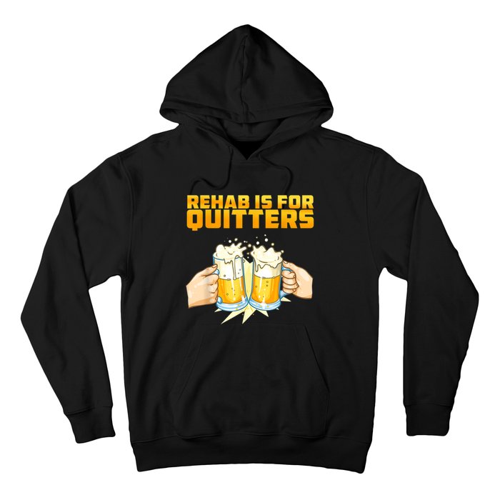 Rehab Is For Quitters Funny Rehabilition Wine Beer Lovers Hoodie