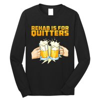 Rehab Is For Quitters Funny Rehabilition Wine Beer Lovers Long Sleeve Shirt