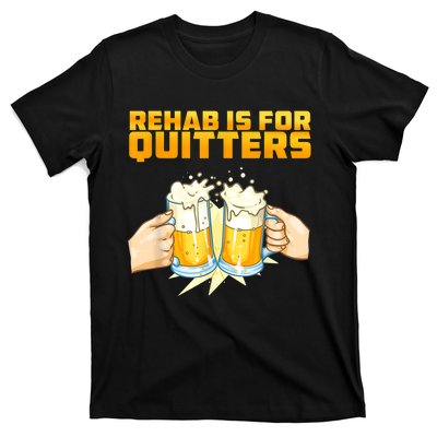 Rehab Is For Quitters Funny Rehabilition Wine Beer Lovers T-Shirt