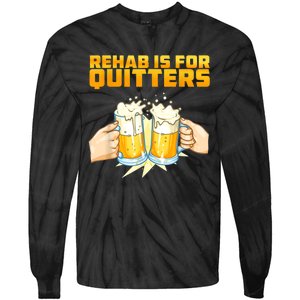 Rehab Is For Quitters Funny Rehabilition Wine Beer Lovers Tie-Dye Long Sleeve Shirt