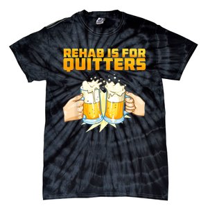 Rehab Is For Quitters Funny Rehabilition Wine Beer Lovers Tie-Dye T-Shirt