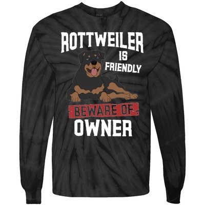 Rottweiler Is Friendly Beware Of Owner Funny Rottie Sweatshirt Tie-Dye Long Sleeve Shirt