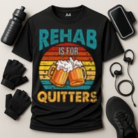 Rehab Is For Quitters Funny Rehabilition Wine Beer Lovers Cooling Performance Crew T-Shirt