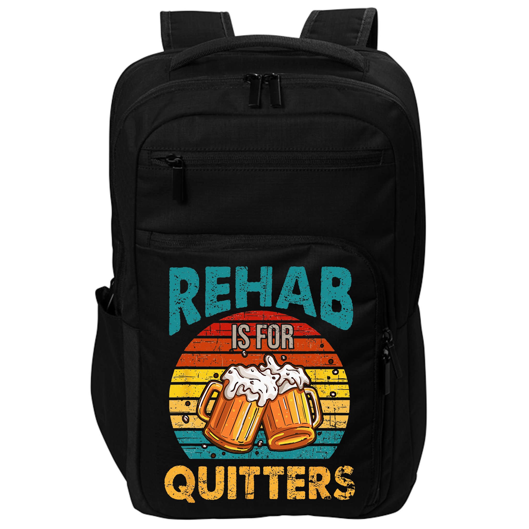 Rehab Is For Quitters Funny Rehabilition Wine Beer Lovers Impact Tech Backpack