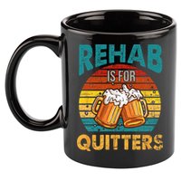 Rehab Is For Quitters Funny Rehabilition Wine Beer Lovers 11oz C Handle Ceramic Mug
