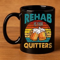 Rehab Is For Quitters Funny Rehabilition Wine Beer Lovers 11oz C Handle Ceramic Mug