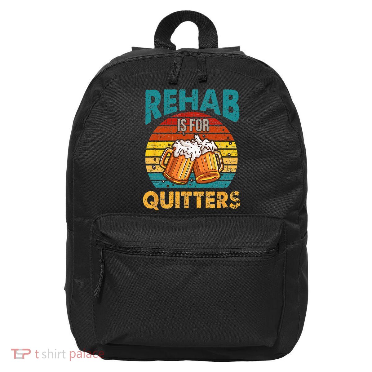 Rehab Is For Quitters Funny Rehabilition Wine Beer Lovers 16 in Basic Backpack