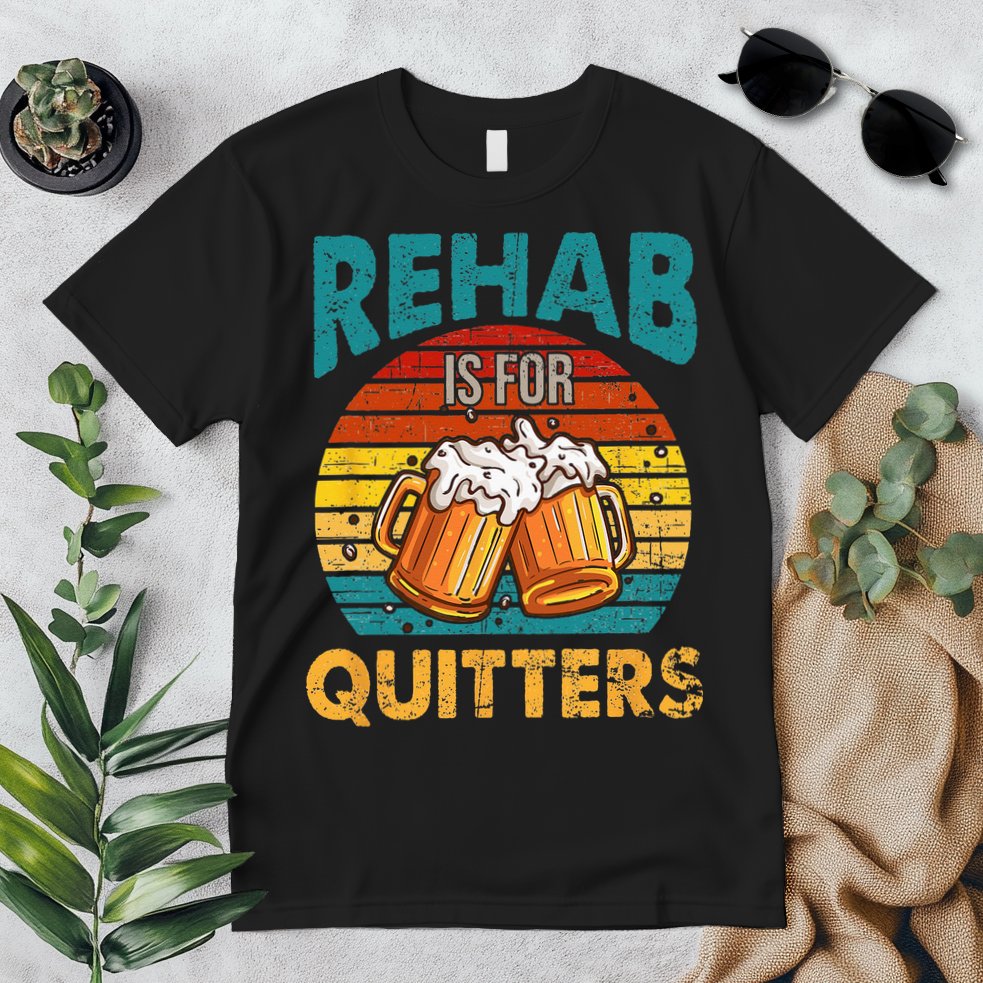 Rehab Is For Quitters Funny Rehabilition Wine Beer Lovers Premium T-Shirt