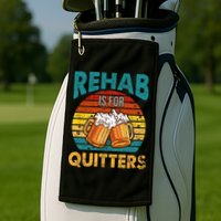 Rehab Is For Quitters Funny Rehabilition Wine Beer Lovers Golf Towel