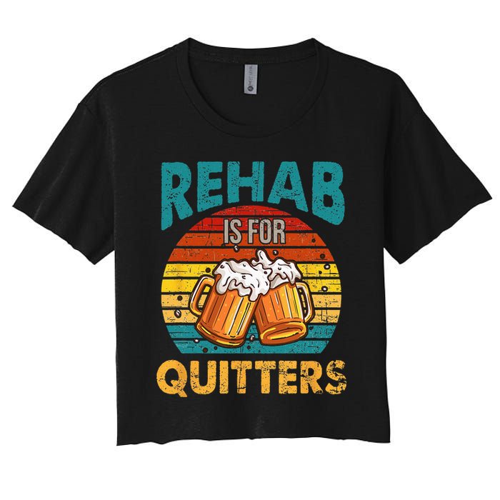 Rehab Is For Quitters Funny Rehabilition Wine Beer Lovers Women's Crop Top Tee