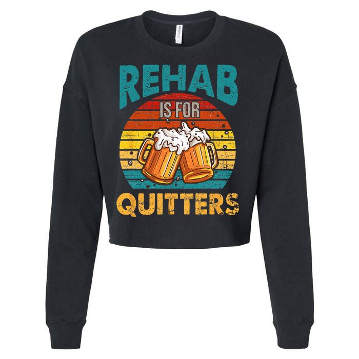 Rehab Is For Quitters Funny Rehabilition Wine Beer Lovers Cropped Pullover Crew