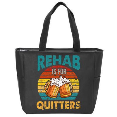 Rehab Is For Quitters Funny Rehabilition Wine Beer Lovers Zip Tote Bag