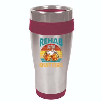 Rehab Is For Quitters Funny Rehabilition Wine Beer Lovers 16oz Travel Tumbler