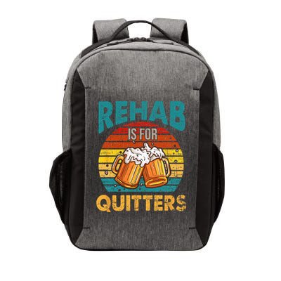 Rehab Is For Quitters Funny Rehabilition Wine Beer Lovers Vector Backpack