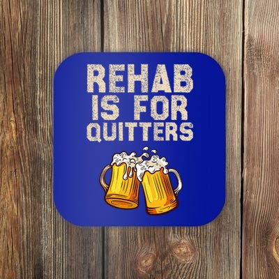 Rehab Is For Quitters Alcohol Rehabilitation Coaster