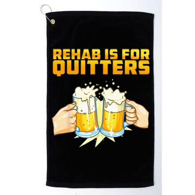 Rehab Is For Quitters Funny Rehabilition Wine Beer Lovers Platinum Collection Golf Towel