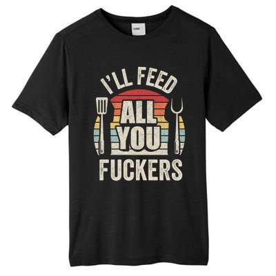 Retro I'll Feed All You Fuckers Barbecue Cookout Chef Bbq Cool Gift Tall Fusion ChromaSoft Performance T-Shirt