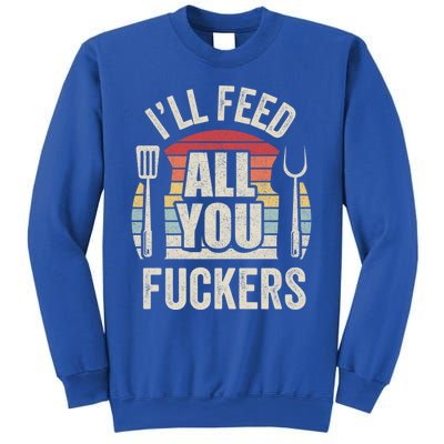 Retro I'll Feed All You Fuckers Barbecue Cookout Chef Bbq Cool Gift Sweatshirt