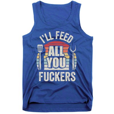 Retro I'll Feed All You Fuckers Barbecue Cookout Chef Bbq Cool Gift Tank Top