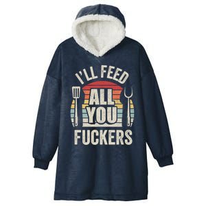 Retro I'll Feed All You Fuckers Barbecue Cookout Chef Bbq Cool Gift Hooded Wearable Blanket