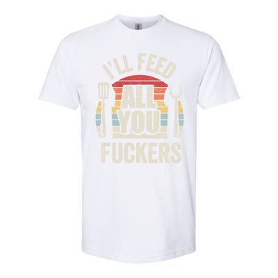 Retro I'll Feed All You Fuckers Barbecue Cookout Chef Bbq Cool Gift Softstyle CVC T-Shirt