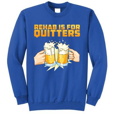 Rehab Is For Quitters Funny Rehabilition Wine Beer Lovers Gift Sweatshirt