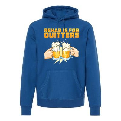 Rehab Is For Quitters Funny Rehabilition Wine Beer Lovers Gift Premium Hoodie