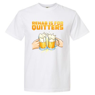 Rehab Is For Quitters Funny Rehabilition Wine Beer Lovers Gift Garment-Dyed Heavyweight T-Shirt