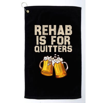 Rehab Is For Quitters Funny Alcohol Rehabilitation Beer Platinum Collection Golf Towel