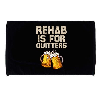 Rehab Is For Quitters Funny Alcohol Rehabilitation Beer Microfiber Hand Towel