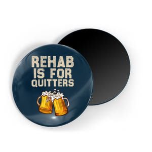 Rehab Is For Quitters Funny Alcohol Rehabilitation Beer Magnet