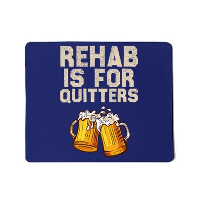 Rehab Is For Quitters Funny Alcohol Rehabilitation Beer Mousepad