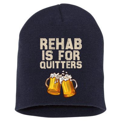 Rehab Is For Quitters Funny Alcohol Rehabilitation Beer Short Acrylic Beanie