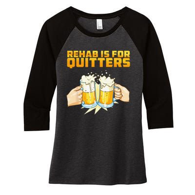 Rehab Is For Quitters Funny Rehabilition Wine Beer Lovers Women's Tri-Blend 3/4-Sleeve Raglan Shirt