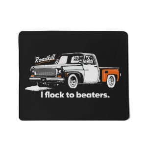 Roadkill I Flock To Beaters Adult Mousepad