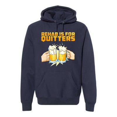 Rehab Is For Quitters Funny Rehabilition Wine Beer Lovers Premium Hoodie