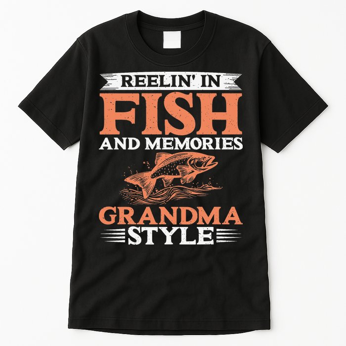 Reelin In Fish And Memories Grandma Style Grandma Fishing Tall T-Shirt