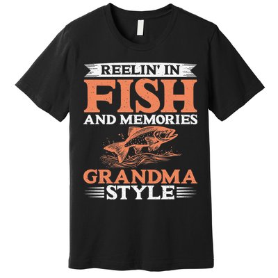 Reelin In Fish And Memories Grandma Style Grandma Fishing Premium T-Shirt