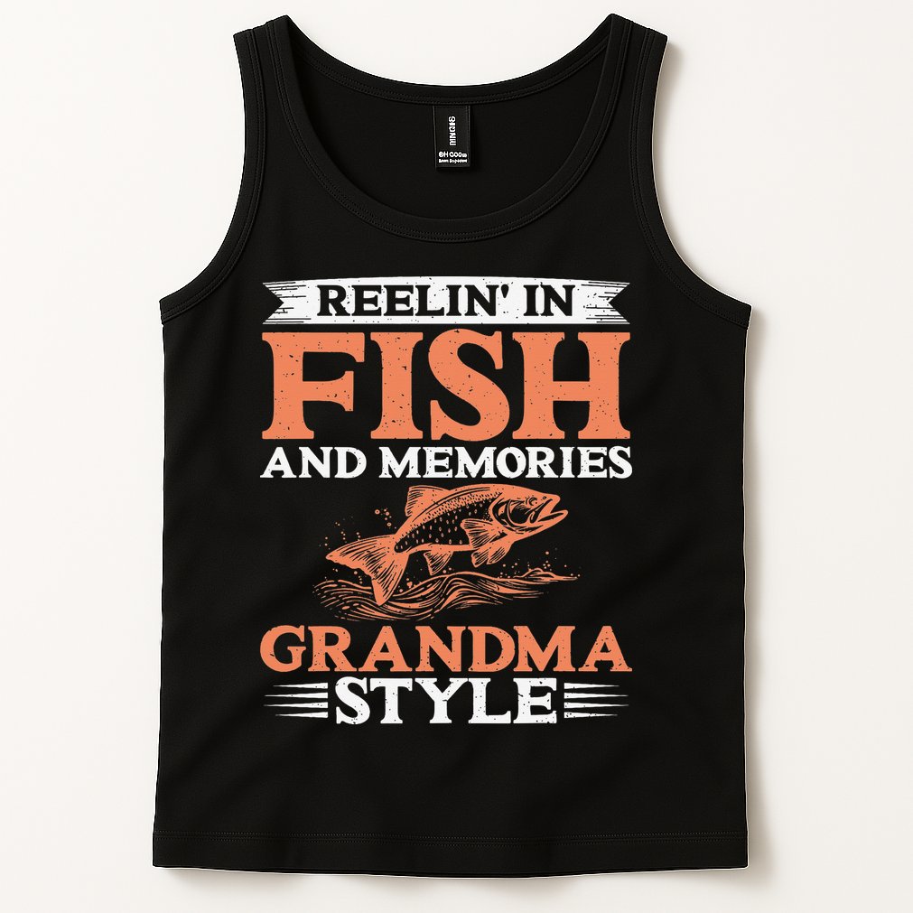 Reelin In Fish And Memories Grandma Style Grandma Fishing Tank Top