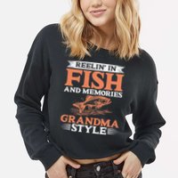 Reelin In Fish And Memories Grandma Style Grandma Fishing Cropped Pullover Crew