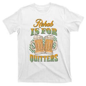 Rehab Is For Quitters Tee Beer Drinking T-Shirt