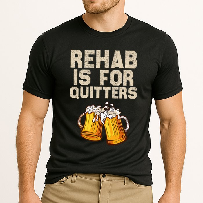 Rehab Is For Quitters Funny Alcohol Rehabilitation Beer Cooling Performance Crew T-Shirt